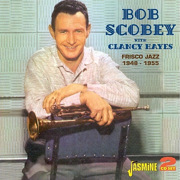 Frisco Jazz '48-'55, Bob W Scobey, Clancey Hay