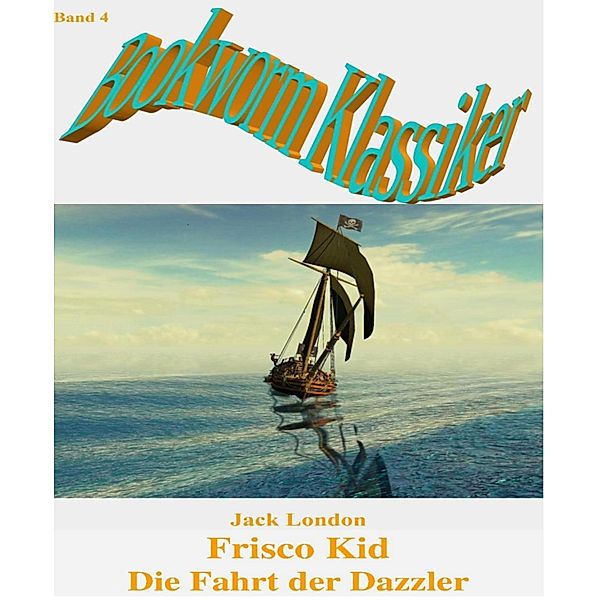Frisco-Kid - Die Fahrt der Dazzler, Jack London