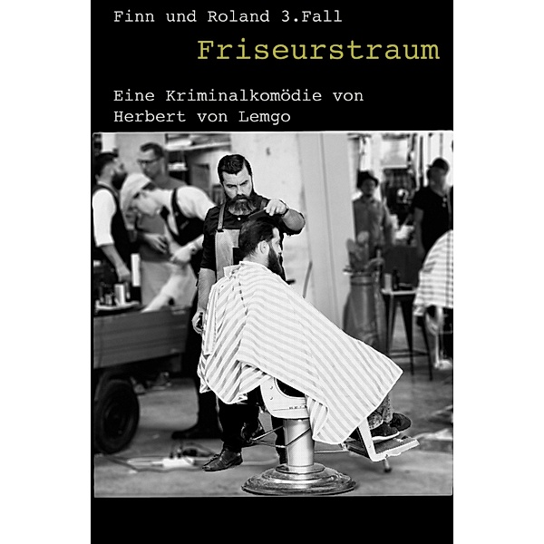Friseurstraum / Finn und Roland Bd.3, Herbert von Lemgo