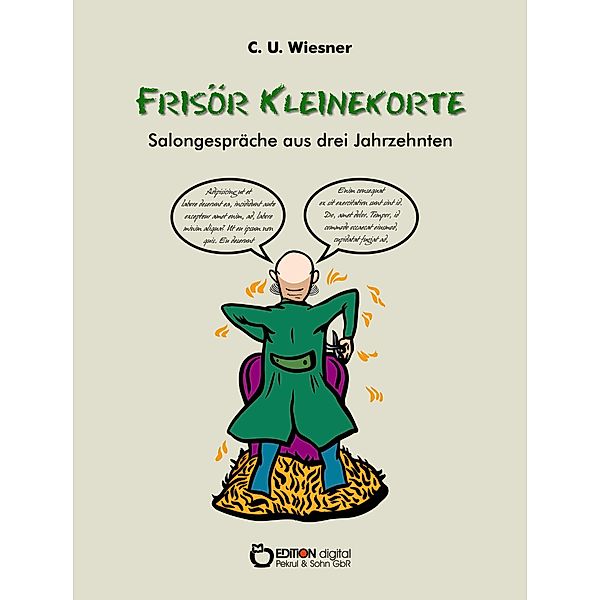 Frisör Kleinekorte - Salongespräche aus drei Jahrzehnten, C. U. Wiesner