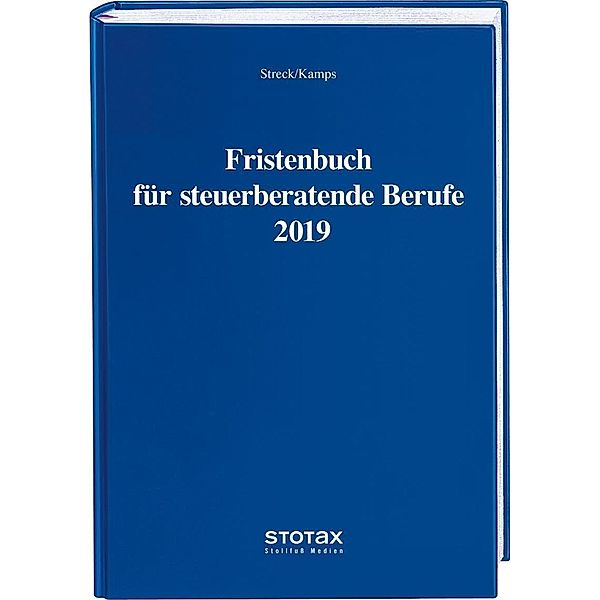 Fristenbuch für steuerberatende Berufe 2019, Michael Streck, Heinz-Willi Kamps