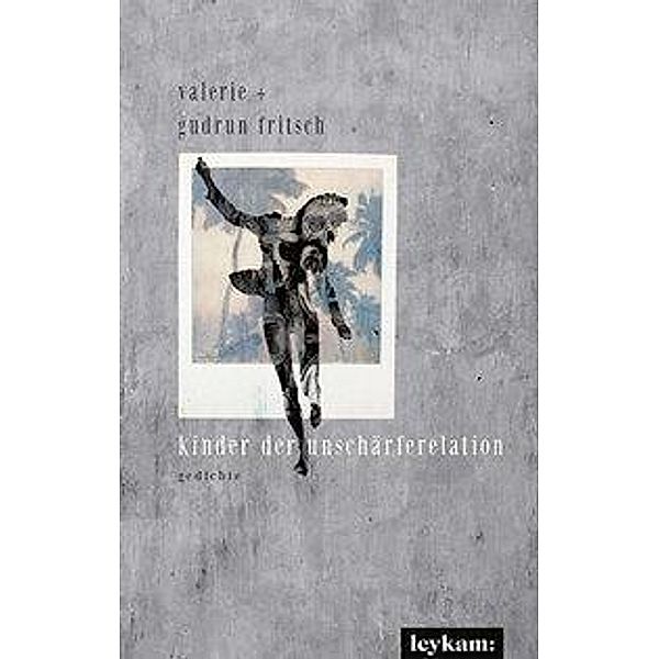Fritsch, V: kinder der unschärferelation, Valerie Katrin G. Fritsch, Gudrun Fritsch