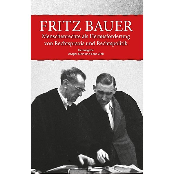 Fritz Bauer. Menschenrechte als Herausforderung von Rechtspraxis und Rechtspolitik