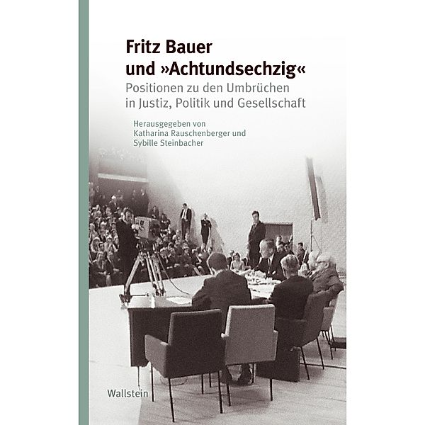 Fritz Bauer und Achtundsechzig / Studien zur Geschichte und Wirkung des Holocaust Bd.3