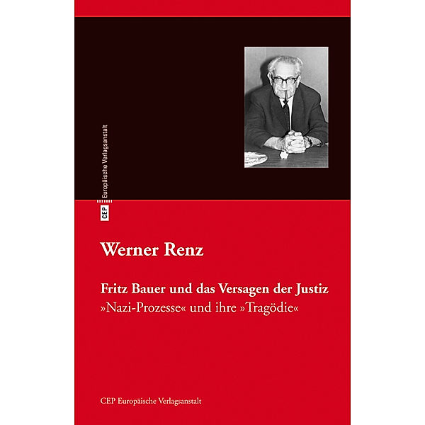 Fritz Bauer und das Versagen der Justiz, Werner Renz