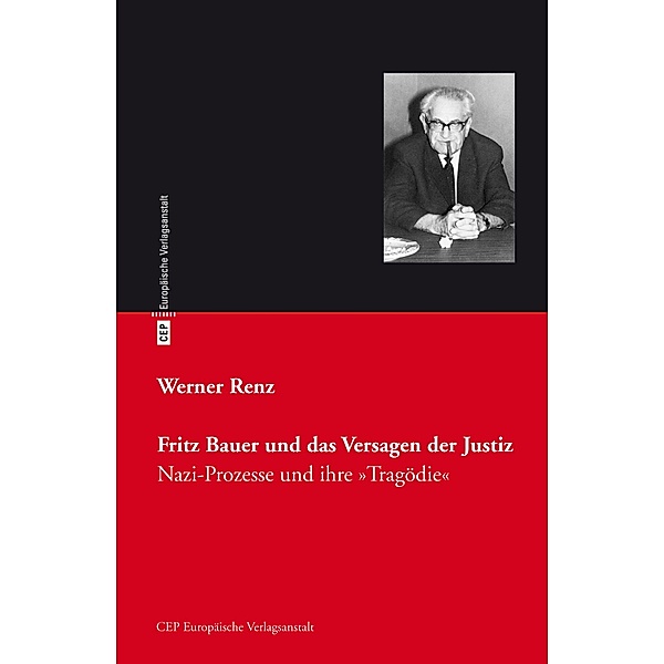 Fritz Bauer und das Versagen der Justiz / eva digital, Werner Renz