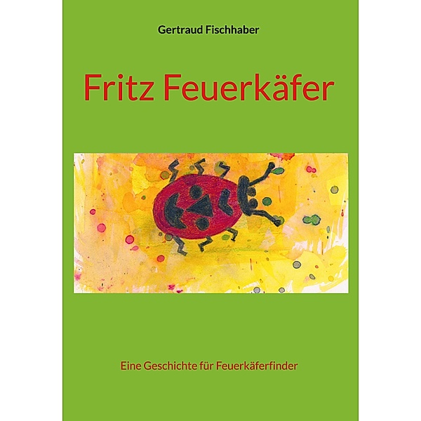 Fritz Feuerkäfer, Gertraud Fischhaber