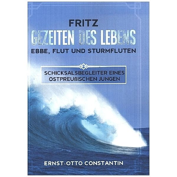 Fritz - Gezeiten des Lebens - Ebbe, Flut und Sturmfluten, Ernst-Otto Constantin
