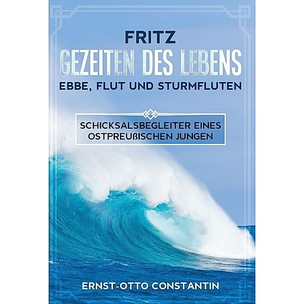 Fritz - Gezeiten des Lebens - Ebbe, Flut und Sturmfluten, Ernst-Otto Constantin