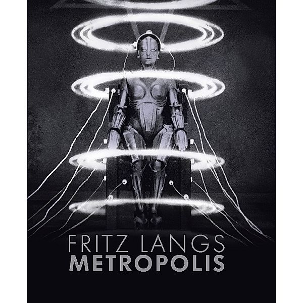 Fritz Langs Metropolis, Bernard Eisenschitz, Paula Félix-Didier, Kristina Jaspers, Martin Koerber, Franziska Latell, Peter Mänz