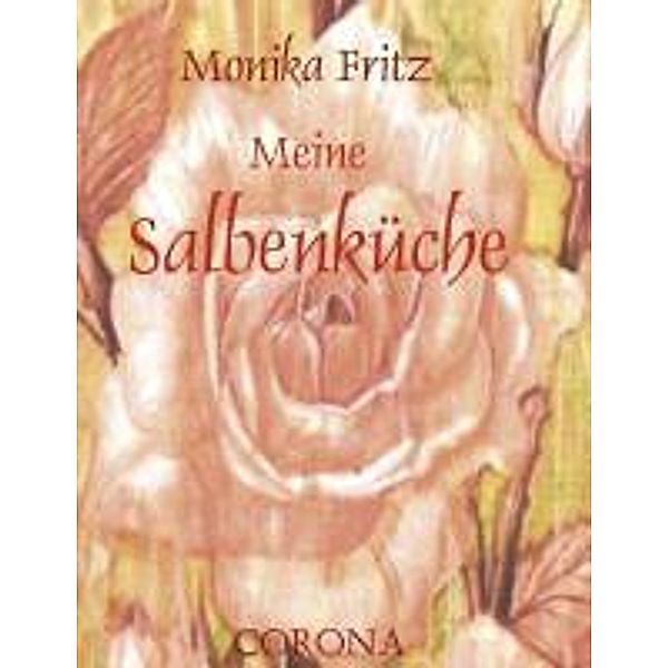 Fritz, M: Meine Salbenküche, Monika Fritz