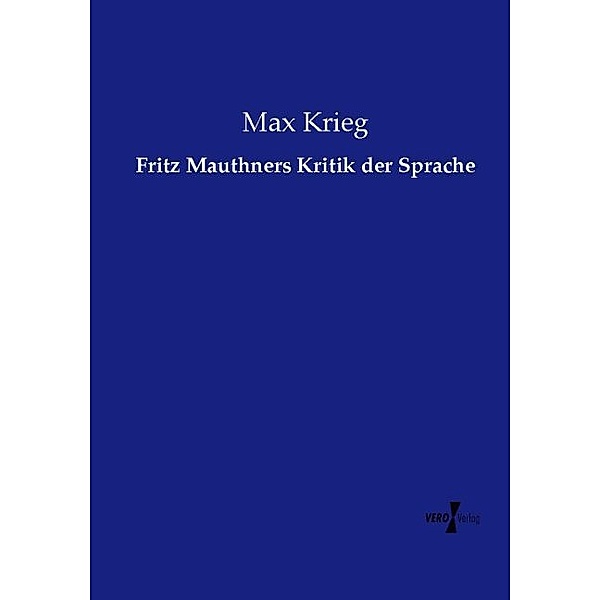 Fritz Mauthners Kritik der Sprache, Max Krieg