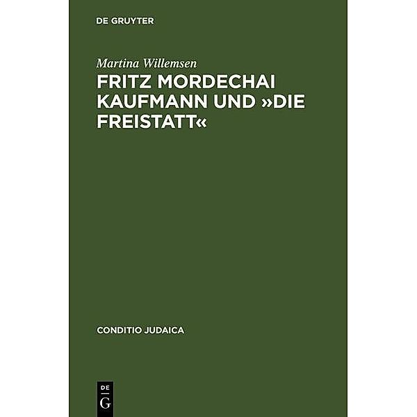 Fritz Mordechai Kaufmann und »Die Freistatt« / Conditio Judaica Bd.63, Martina Willemsen