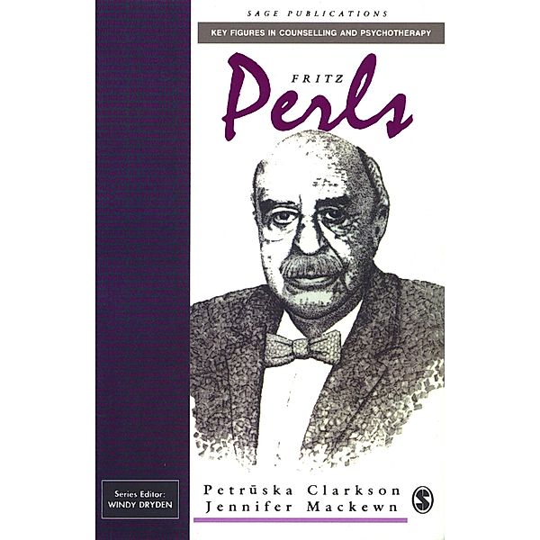 Fritz Perls / Key Figures in Counselling and Psychotherapy series, Petruska Clarkson, Jennifer Mackewn