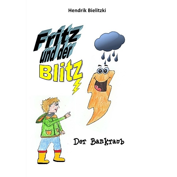 Fritz und der Blitz / Fritz und der Blitz 1 Der Bankraub, Hendrik Bielitzki