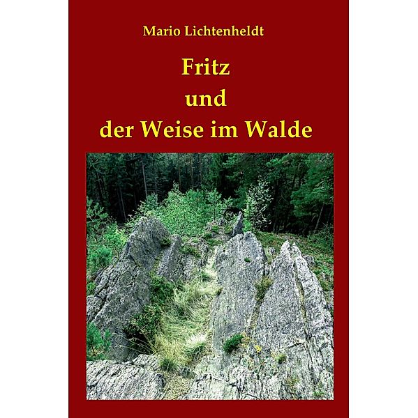 Fritz und der Weise im Walde, Mario Lichtenheldt