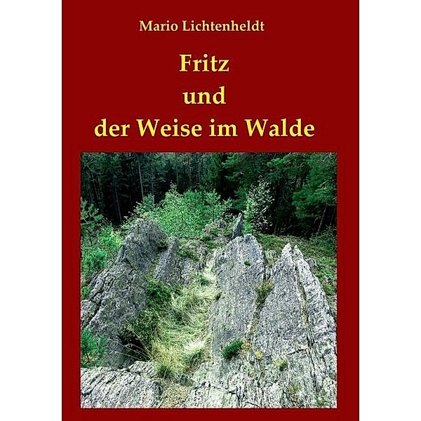 Fritz und der Weise im Walde, Mario Lichtenheldt