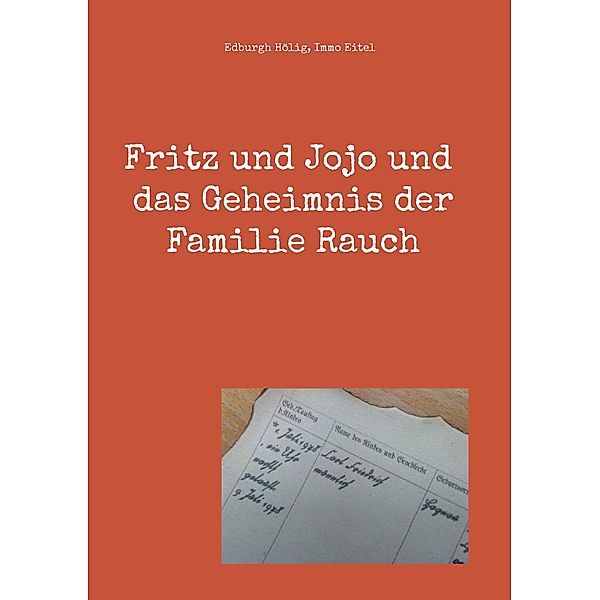 Fritz und Jojo und das Geheimnis der Familie Rauch, Edburgh Hölig, Immo Eitel