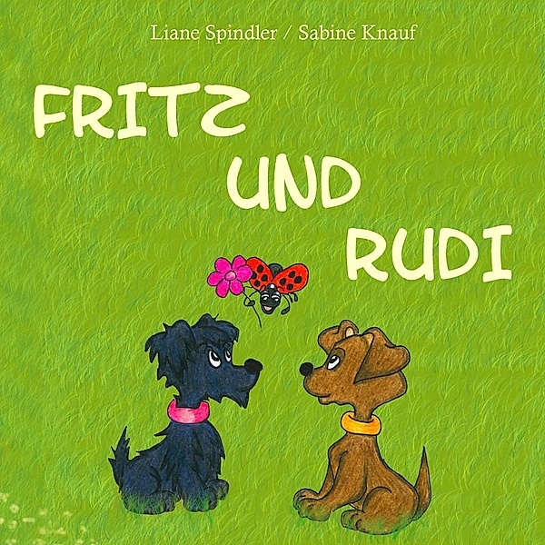 Fritz und Rudi, Liane Spindler, Sabine Knauf
