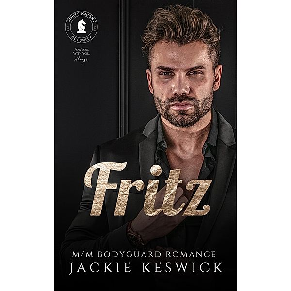 Fritz (White Knight Security, #4) / White Knight Security, Jackie Keswick