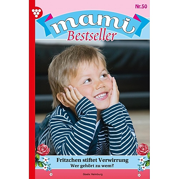Fritzchen stiftet Verwirrung / Mami Bestseller Bd.50, Gisela Heimburg