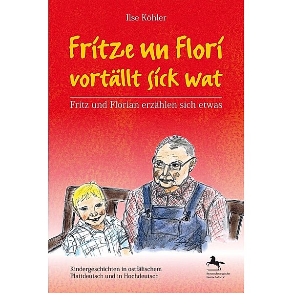 Fritze un Flori vortällt sick wat - Fritz und Florian erzählen sich etwas, Ilse Köhler