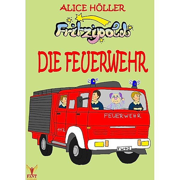 Fritzipold - Die Feuerwehr, Alice Höller