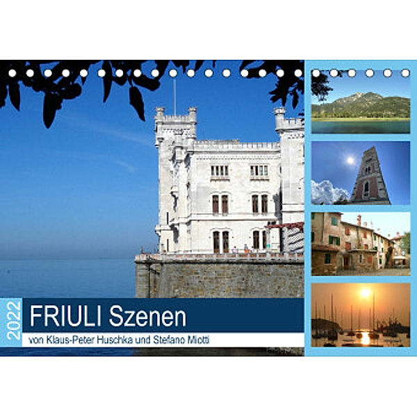 Friuli Szenen (Tischkalender 2022 DIN A5 quer), Klaus-Peter Huschka, Stefano Motti
