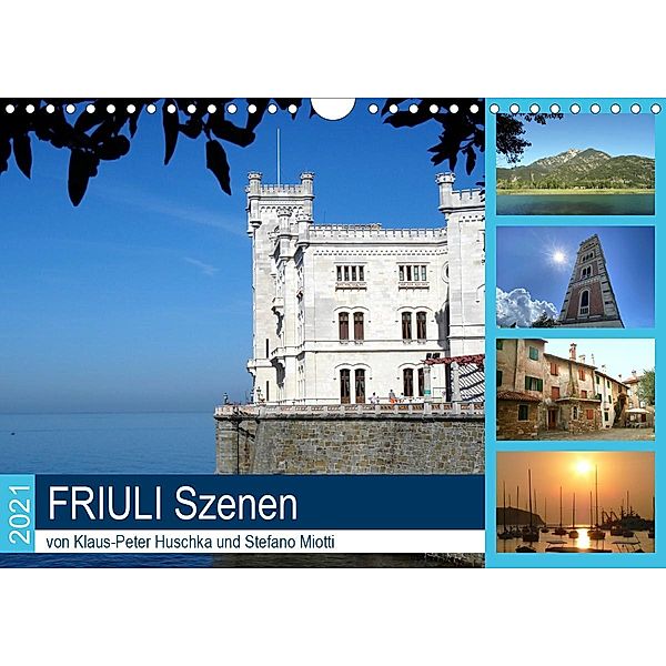 Friuli Szenen (Wandkalender 2021 DIN A4 quer), Klaus-Peter Huschka, Stefano Motti