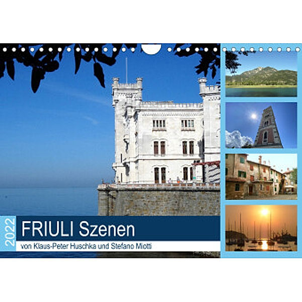 Friuli Szenen (Wandkalender 2022 DIN A4 quer), Klaus-Peter Huschka, Stefano Motti