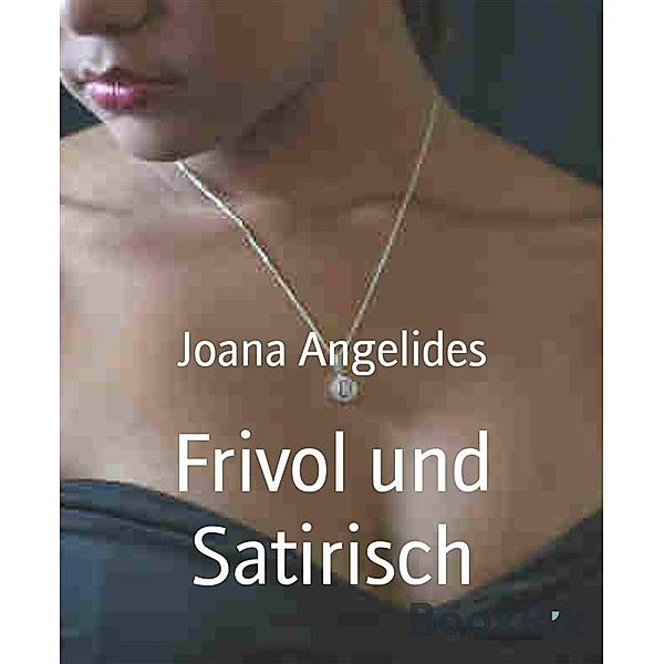 Frivol und Satirisch, Joana Angelides