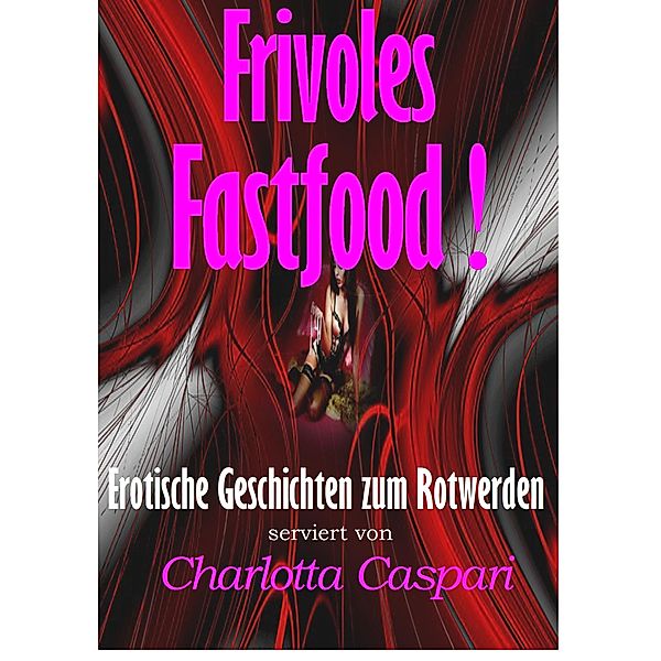 Frivoles Fastfood!, Charlotta Caspari