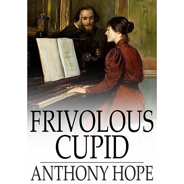 Frivolous Cupid / The Floating Press, Anthony Hope