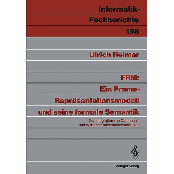 FRM: Ein Frame-Repräsentationsmodell und seine formale Semantik / Informatik-Fachberichte Bd.198, Ulrich Reimer