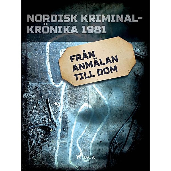 Från anmälan till dom / Nordisk kriminalkrönika 80-talet