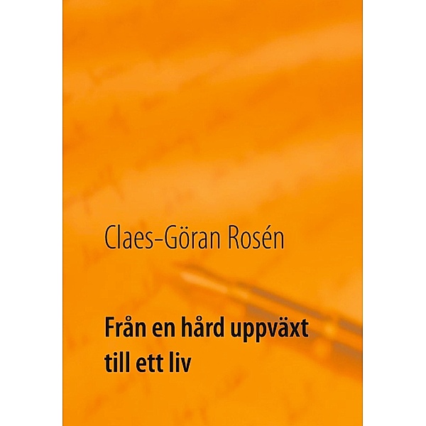 Från en hård uppväxt till ett liv, Claes-Göran Rosén