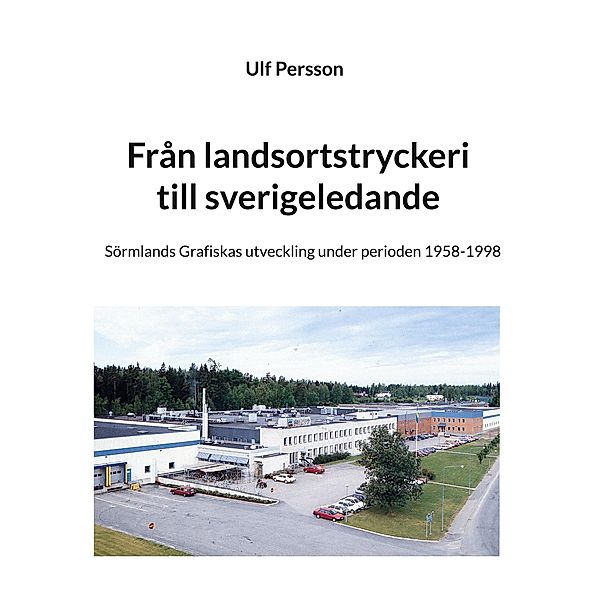 Från landsortstryckeri till sverigeledande, Ulf Persson