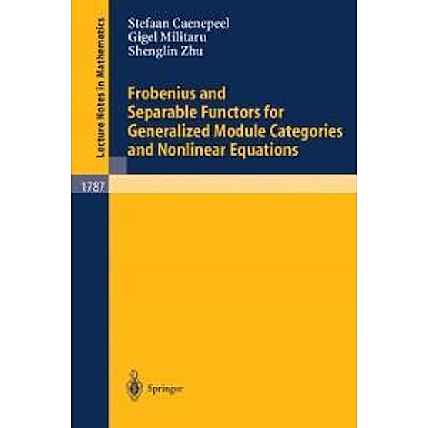 Frobenius and Separable Functors for Generalized Module Categories and Nonlinear Equations / Lecture Notes in Mathematics Bd.1787, Stefaan Caenepeel, Gigel Militaru, Shenglin Zhu