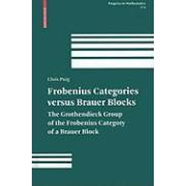Frobenius Categories versus Brauer Blocks / Progress in Mathematics Bd.274, Lluís Puig