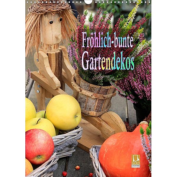 Fröhlich-bunte Gartendekos (Wandkalender 2023 DIN A3 hoch), Heinz Schmidbauer