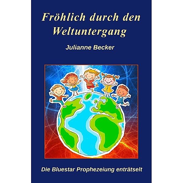 Fröhlich durch den Weltuntergang, Julianne Becker