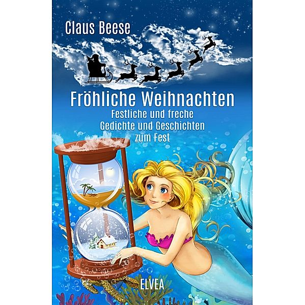 Fröhliche Weihnachten: Festliche und freche Gedichte und Geschichten zum Fest, Claus Beese