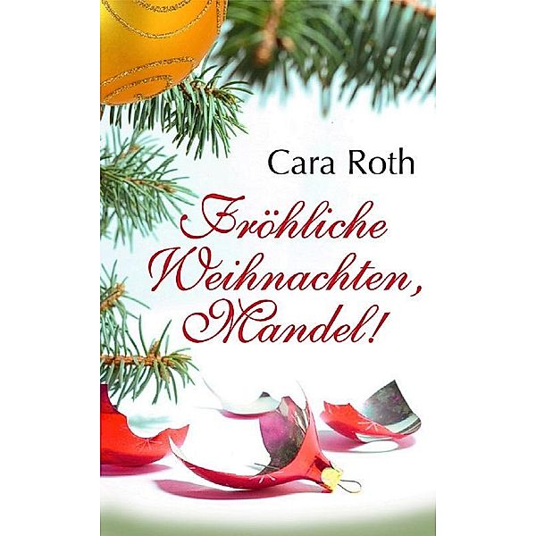 Fröhliche Weihnachten, Mandel!, Cara Roth