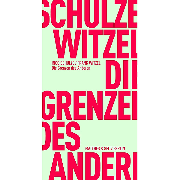 Fröhliche Wissenschaft / Die Grenzen des Anderen, Ingo Schulze, Frank Witzel