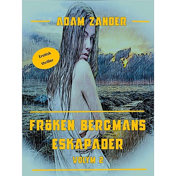 Fröken Bergmans Eskapader / Fröken Bergmans Eskapader Bd.2, Adam Zander