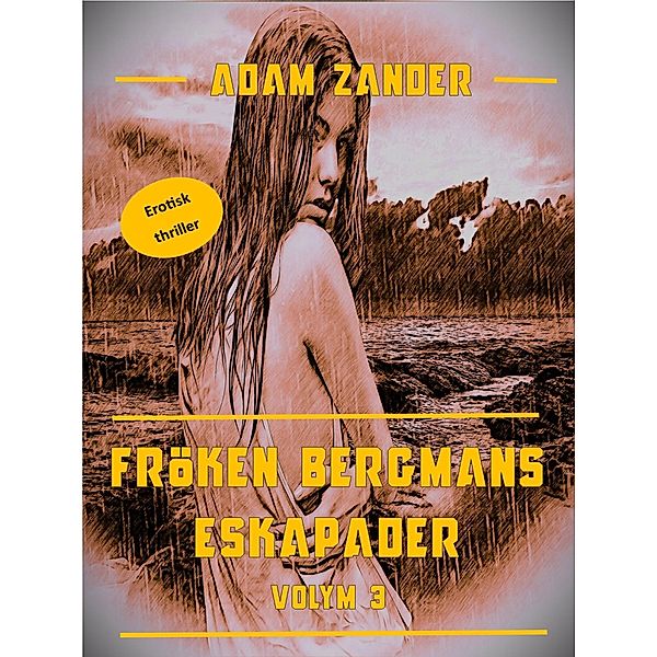 Fröken Bergmans Eskapader / Fröken Bergmans Eskapader Bd.3, Adam Zander