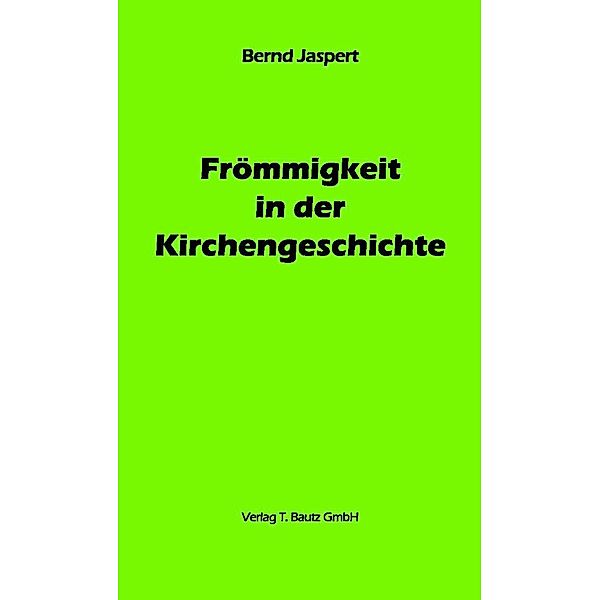 Frömmigkeit in der Kirchengeschichte, Bernd Jaspert