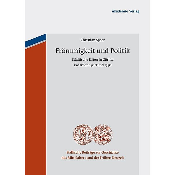 Frömmigkeit und Politik / Hallische Beiträge zur Geschichte des Mittelalters und der Frühen Neuzeit Bd.8, Christian Speer