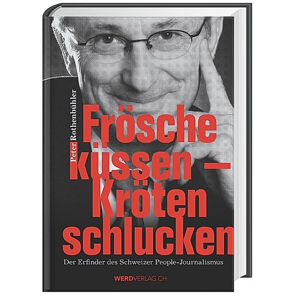 Frösche küssen - Kröten schlucken, Peter Rothenbühler