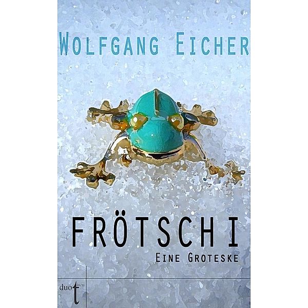 Frötsch I, Wolfgang Eicher